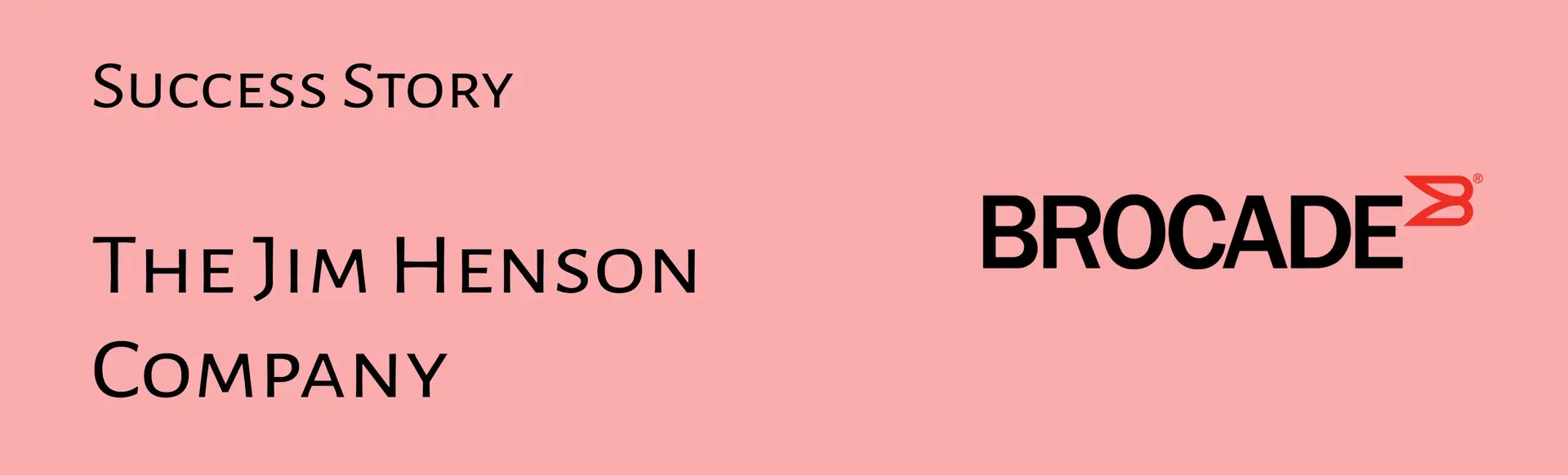 BROCADE_Success Story_Jim Henson Company