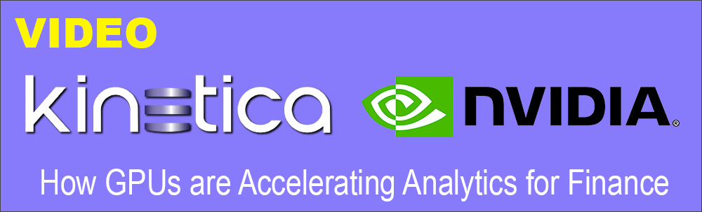 Kinetica NVIDIA Video_Accelerating Analytics for Finance