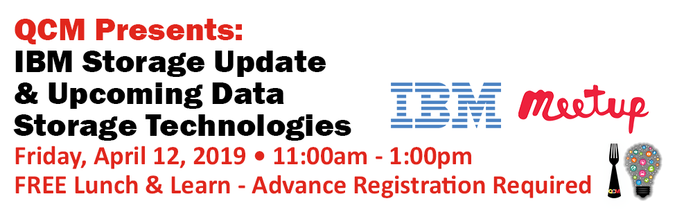 QCM SITE_EVENT_IBM Meetup Storage Update_4-12-2019