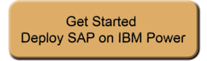 CTA BUTTON - Get Started Deploying SAP on IBM Power