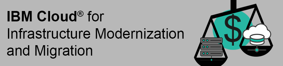 HEADER_IBM CLOUD for Infrastructure Modernization and Migration